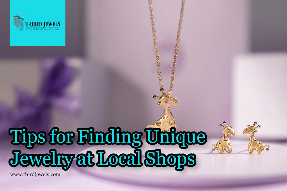 TIPS FOR FINDING UNIQUE JEWELRY AT LOCAL SHOPS